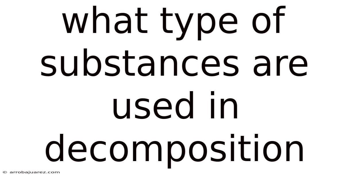What Type Of Substances Are Used In Decomposition
