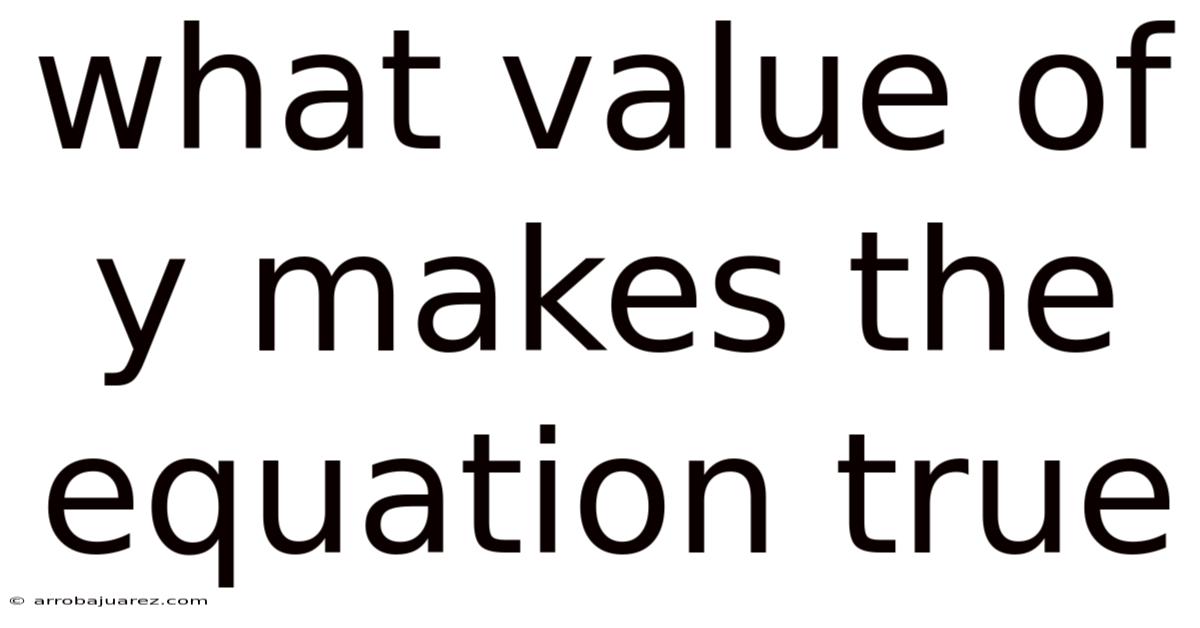 What Value Of Y Makes The Equation True
