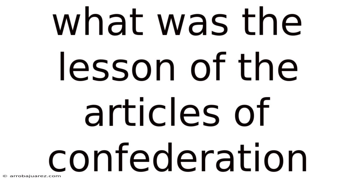 What Was The Lesson Of The Articles Of Confederation