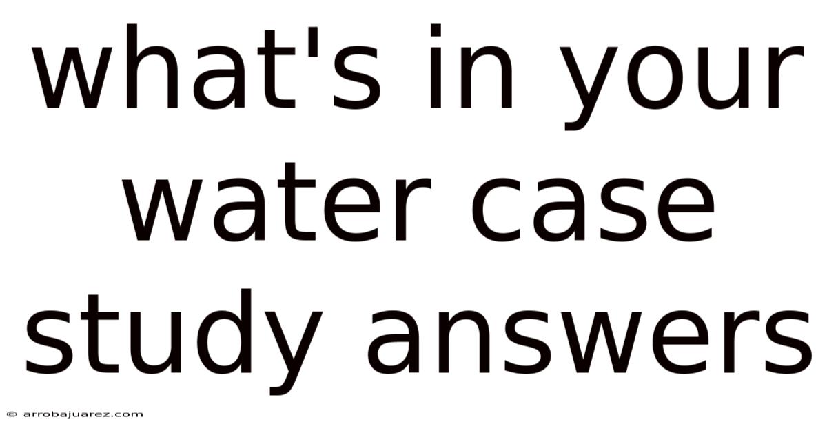 What's In Your Water Case Study Answers