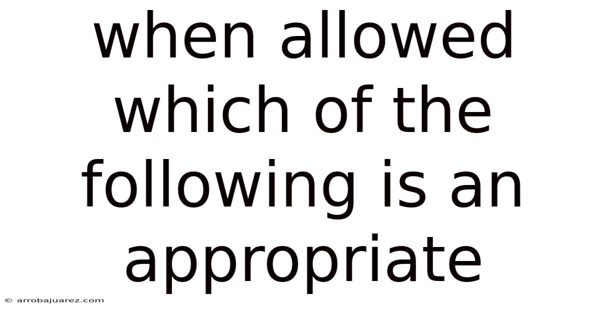 When Allowed Which Of The Following Is An Appropriate