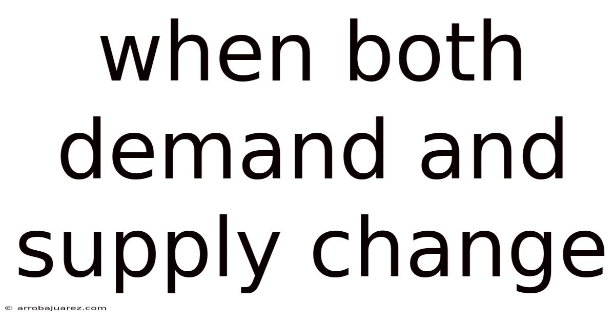 When Both Demand And Supply Change