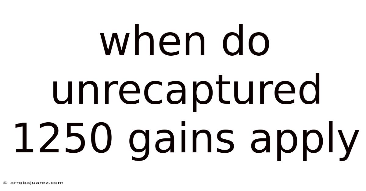When Do Unrecaptured 1250 Gains Apply