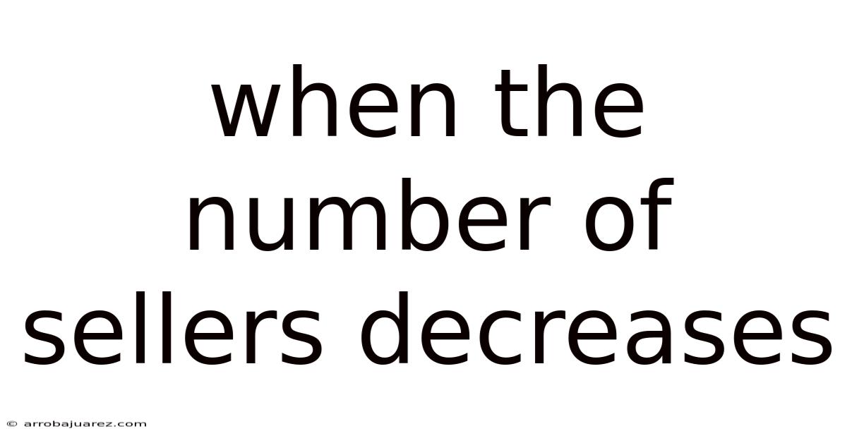 When The Number Of Sellers Decreases
