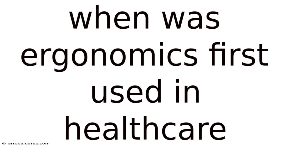 When Was Ergonomics First Used In Healthcare