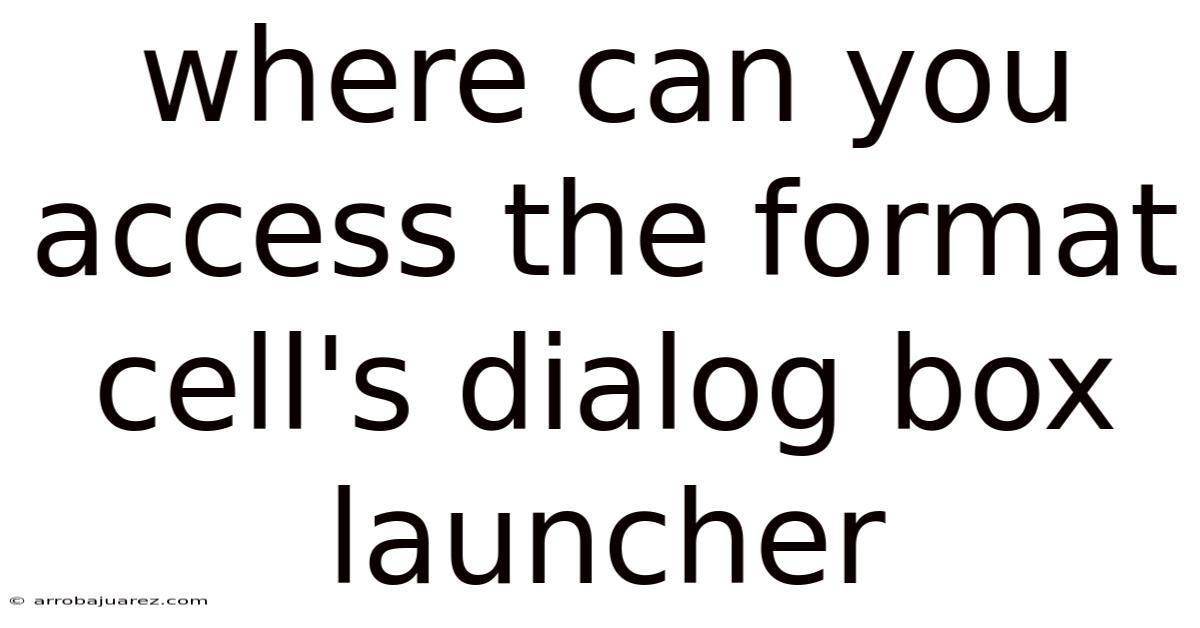 Where Can You Access The Format Cell's Dialog Box Launcher