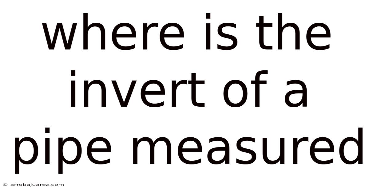 Where Is The Invert Of A Pipe Measured
