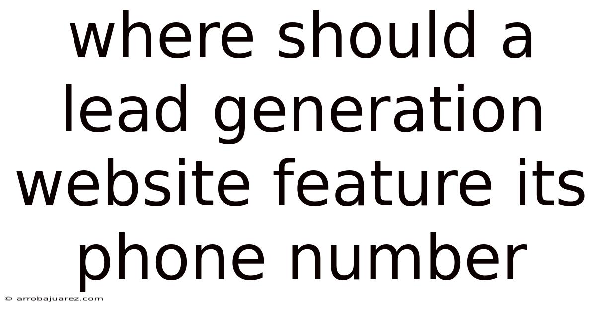 Where Should A Lead Generation Website Feature Its Phone Number