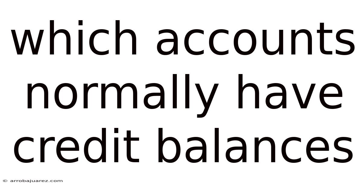 Which Accounts Normally Have Credit Balances