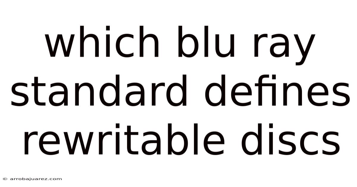 Which Blu Ray Standard Defines Rewritable Discs