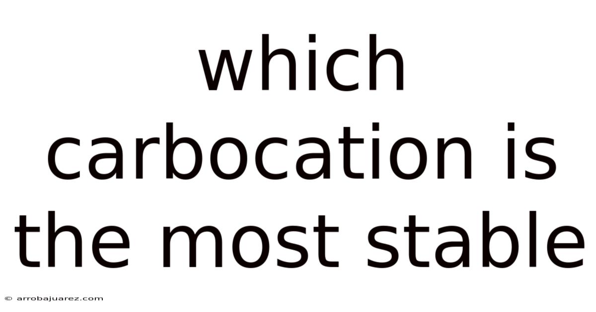Which Carbocation Is The Most Stable