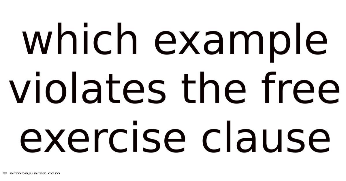 Which Example Violates The Free Exercise Clause