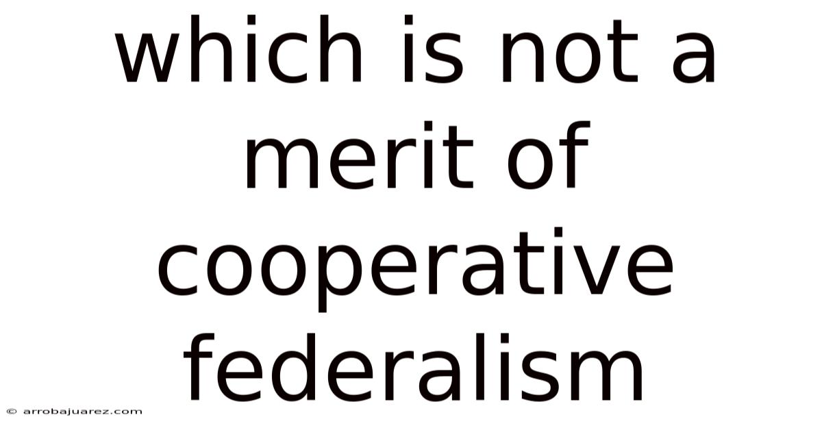 Which Is Not A Merit Of Cooperative Federalism