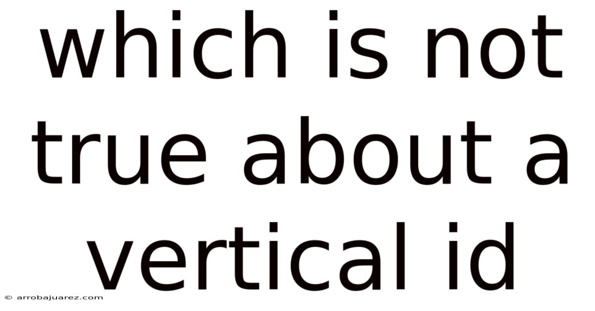 Which Is Not True About A Vertical Id