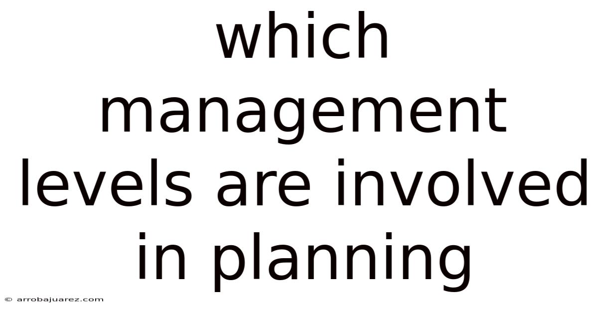 Which Management Levels Are Involved In Planning