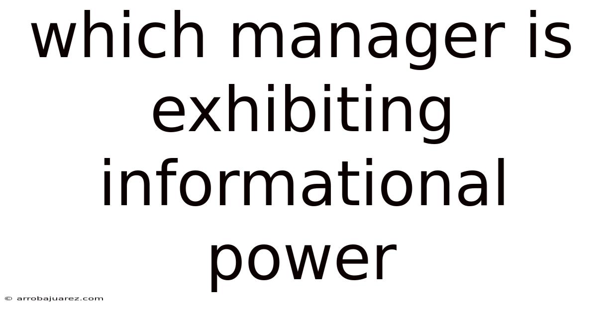 Which Manager Is Exhibiting Informational Power