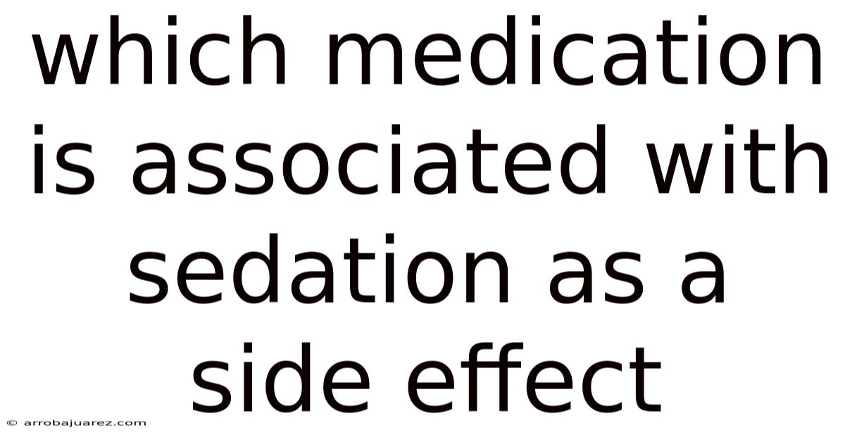 Which Medication Is Associated With Sedation As A Side Effect