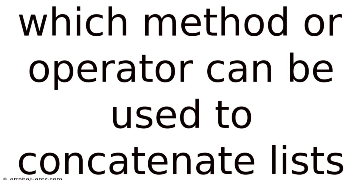 Which Method Or Operator Can Be Used To Concatenate Lists