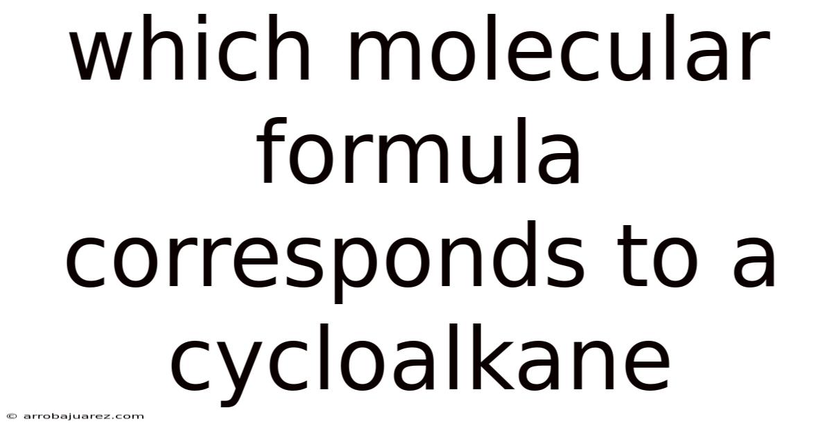 Which Molecular Formula Corresponds To A Cycloalkane