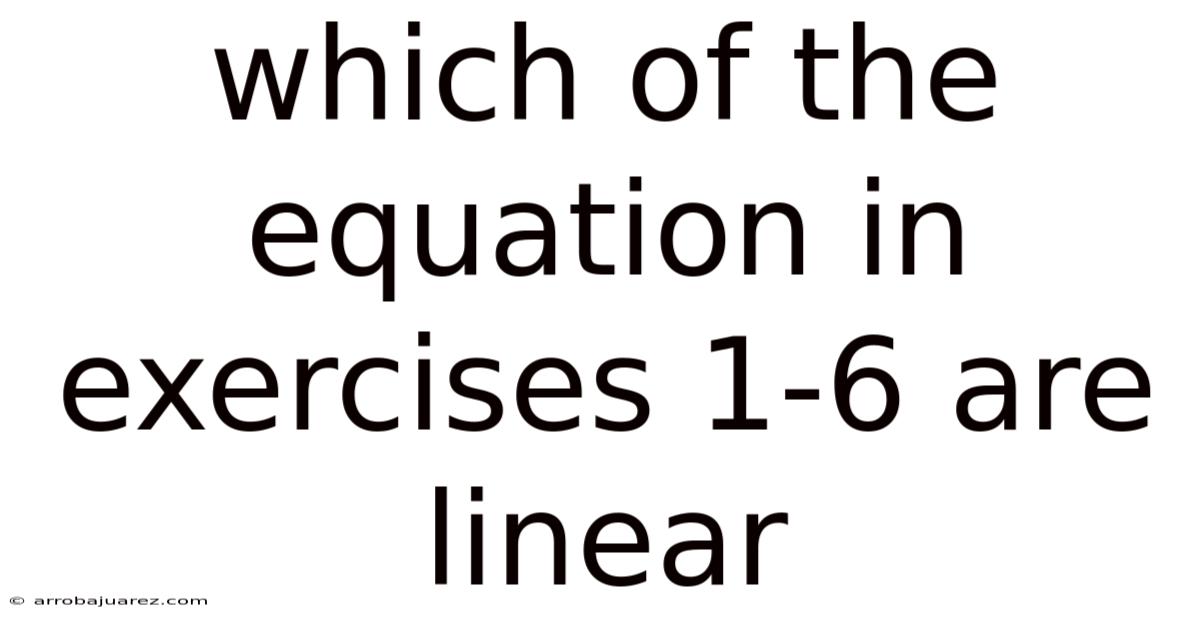 Which Of The Equation In Exercises 1-6 Are Linear