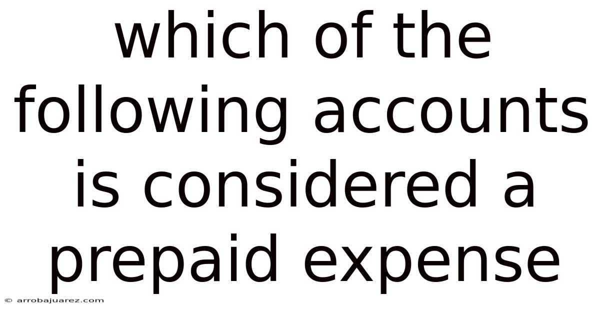 Which Of The Following Accounts Is Considered A Prepaid Expense
