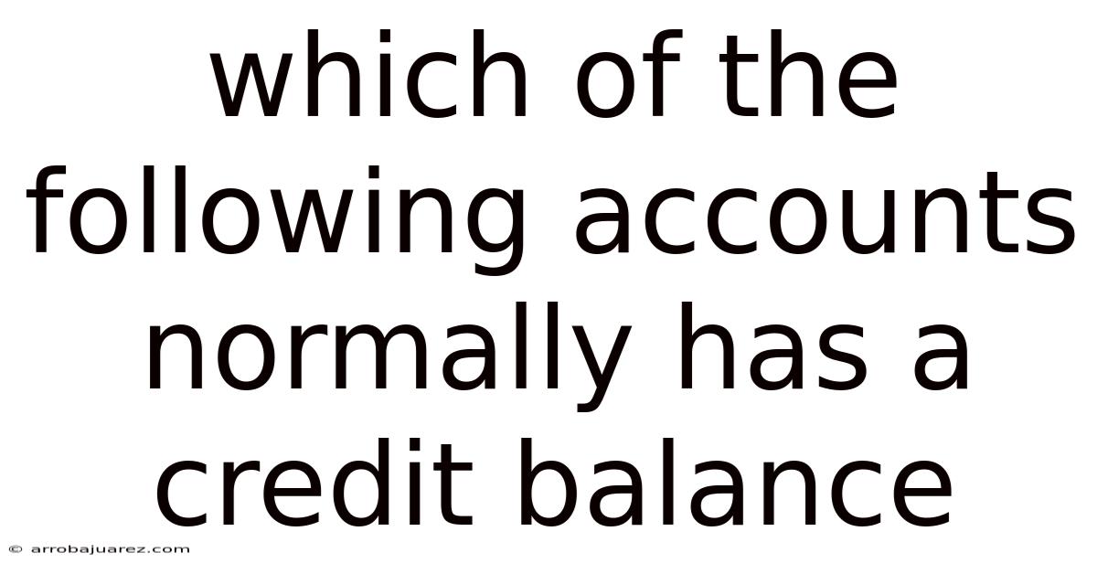 Which Of The Following Accounts Normally Has A Credit Balance