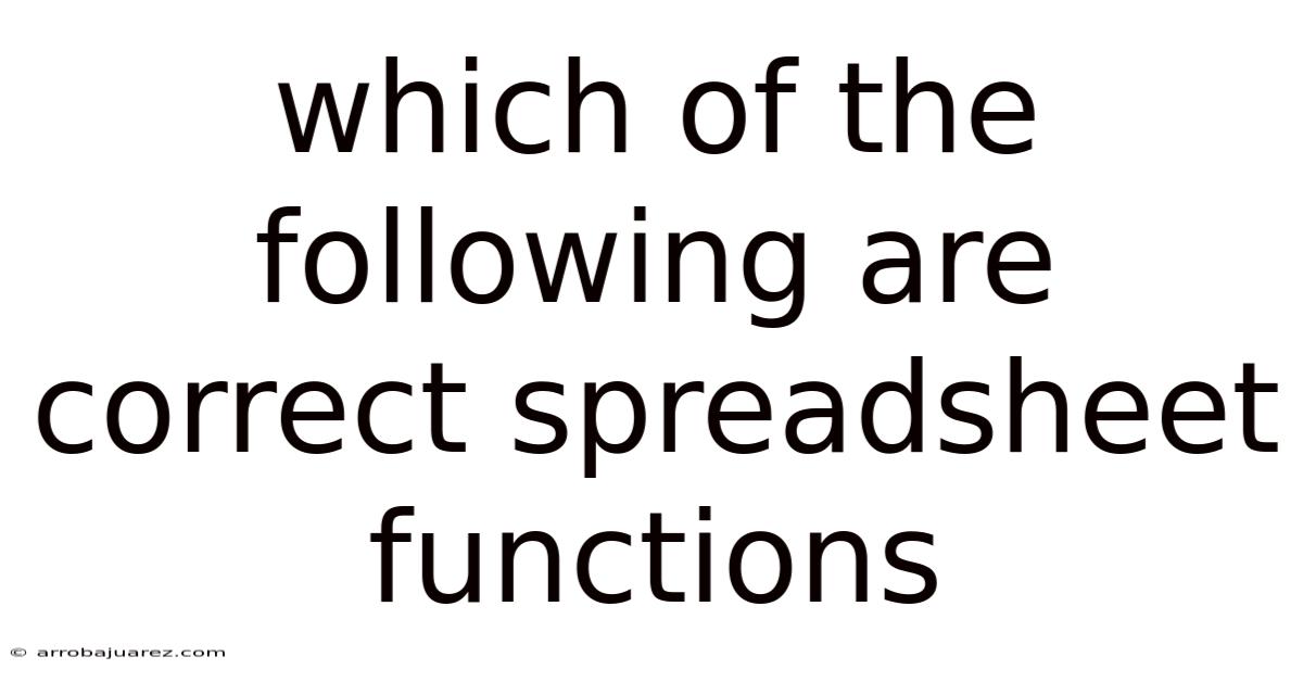 Which Of The Following Are Correct Spreadsheet Functions