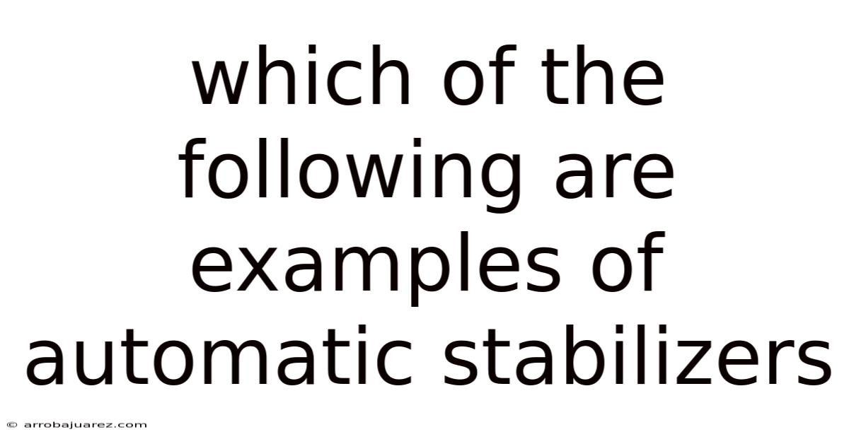 Which Of The Following Are Examples Of Automatic Stabilizers