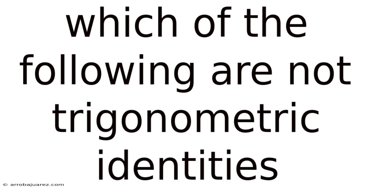 Which Of The Following Are Not Trigonometric Identities