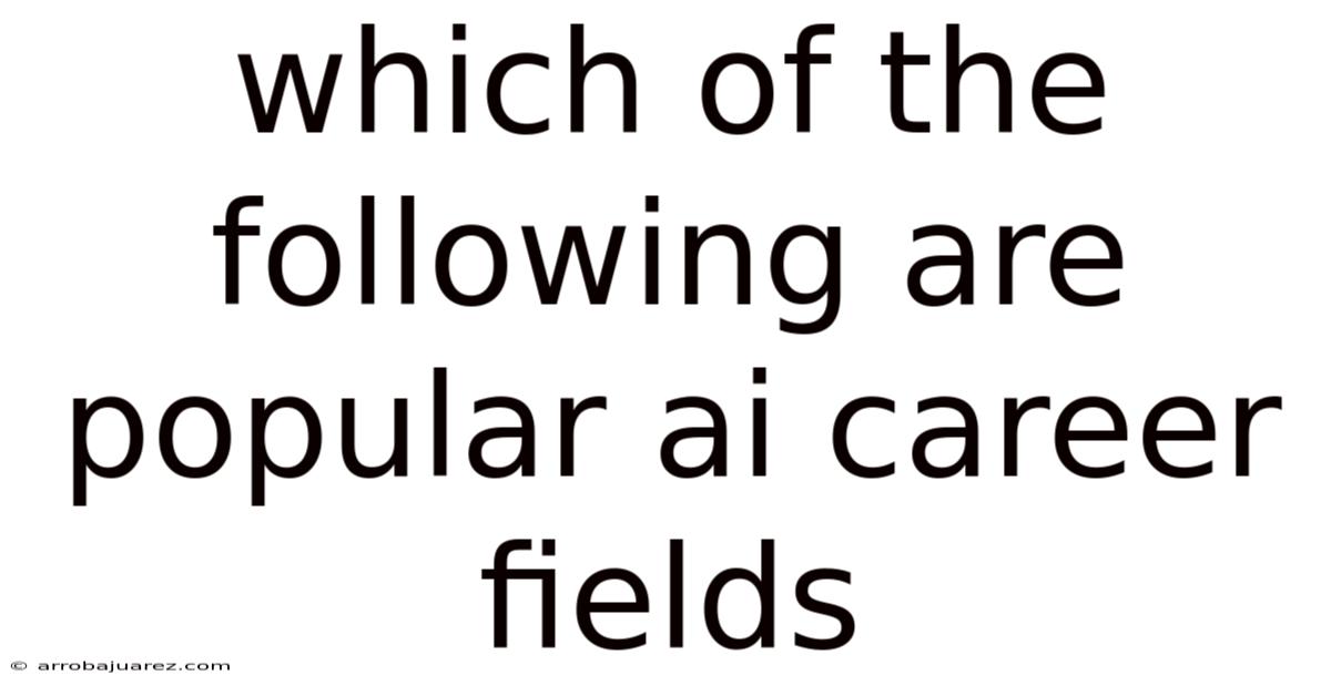 Which Of The Following Are Popular Ai Career Fields