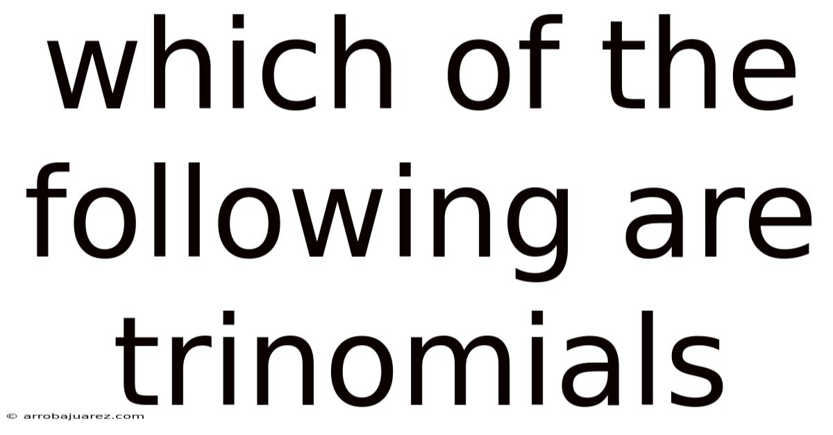 Which Of The Following Are Trinomials