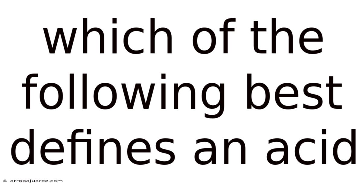 Which Of The Following Best Defines An Acid