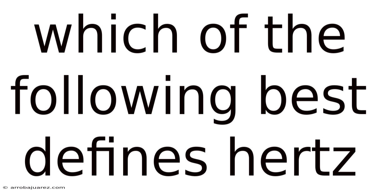 Which Of The Following Best Defines Hertz