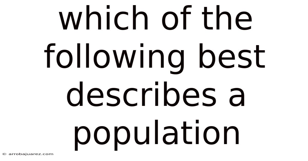 Which Of The Following Best Describes A Population