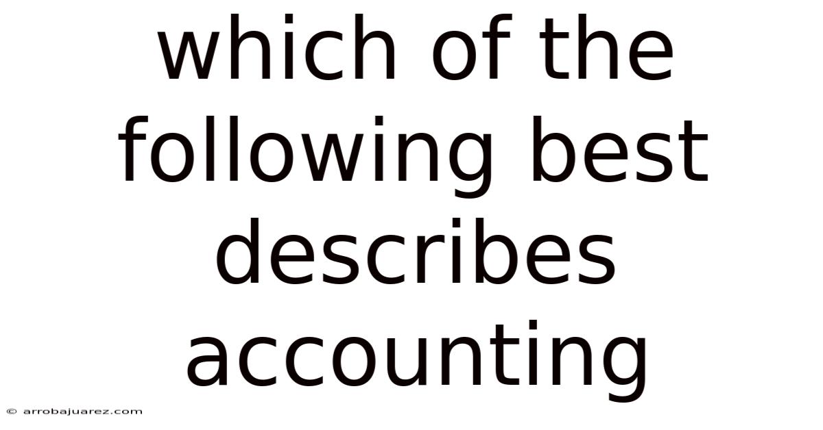 Which Of The Following Best Describes Accounting