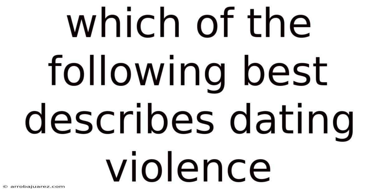 Which Of The Following Best Describes Dating Violence
