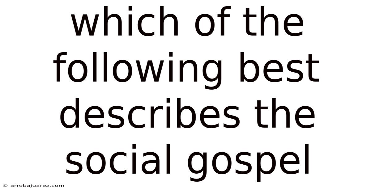 Which Of The Following Best Describes The Social Gospel