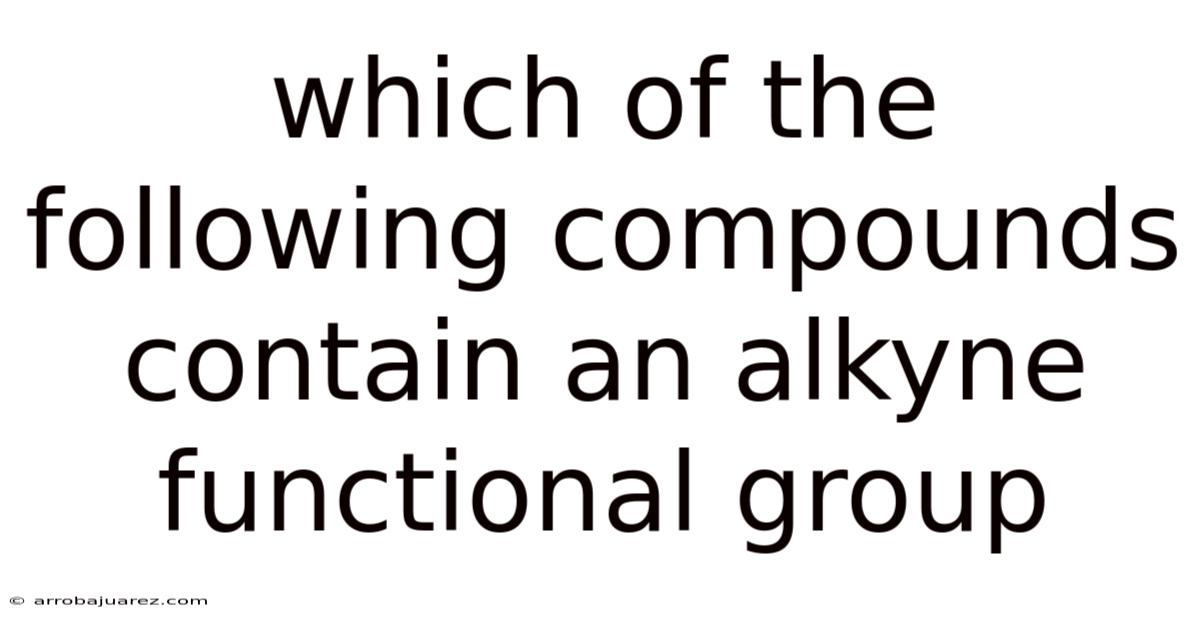 Which Of The Following Compounds Contain An Alkyne Functional Group