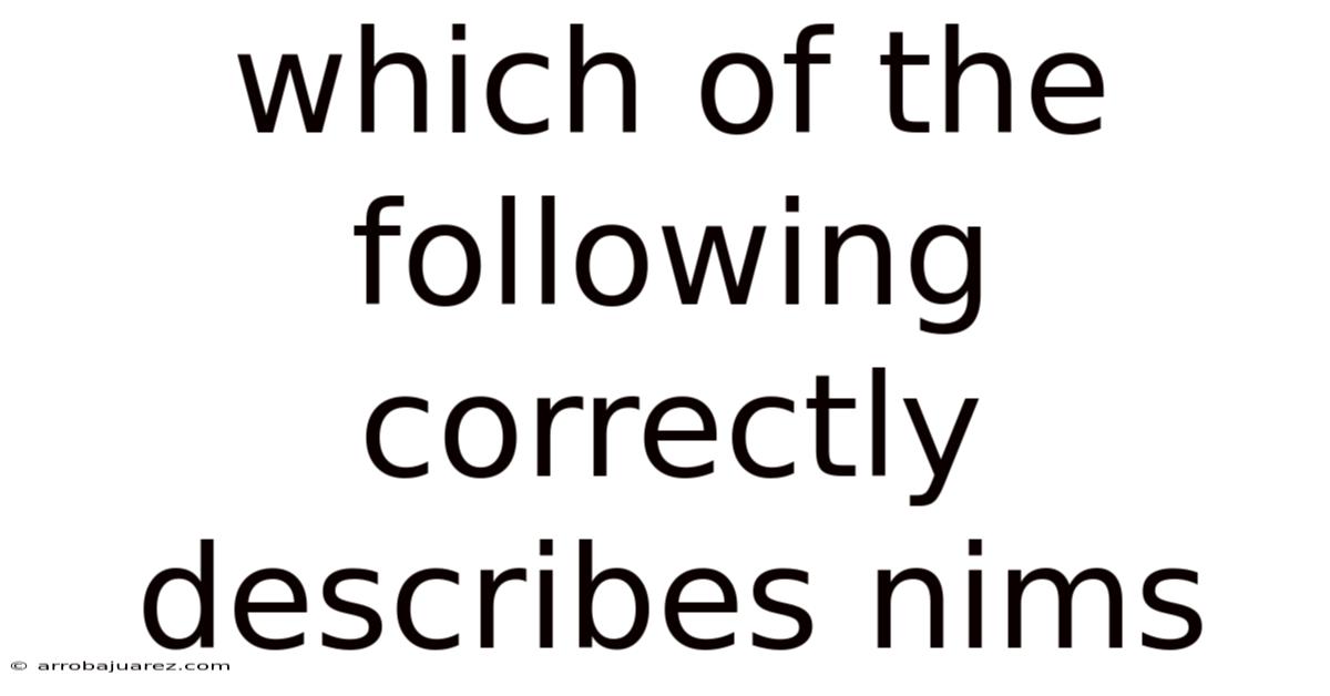 Which Of The Following Correctly Describes Nims