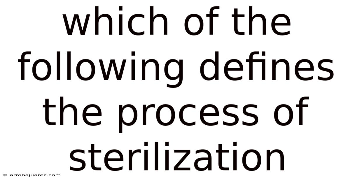 Which Of The Following Defines The Process Of Sterilization