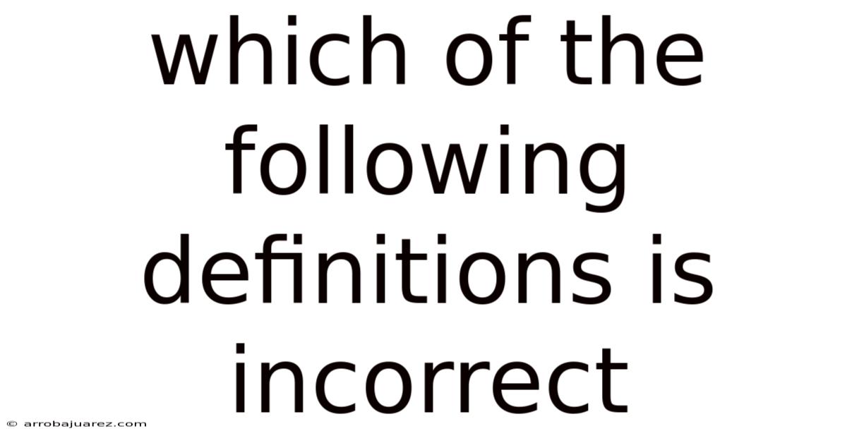Which Of The Following Definitions Is Incorrect