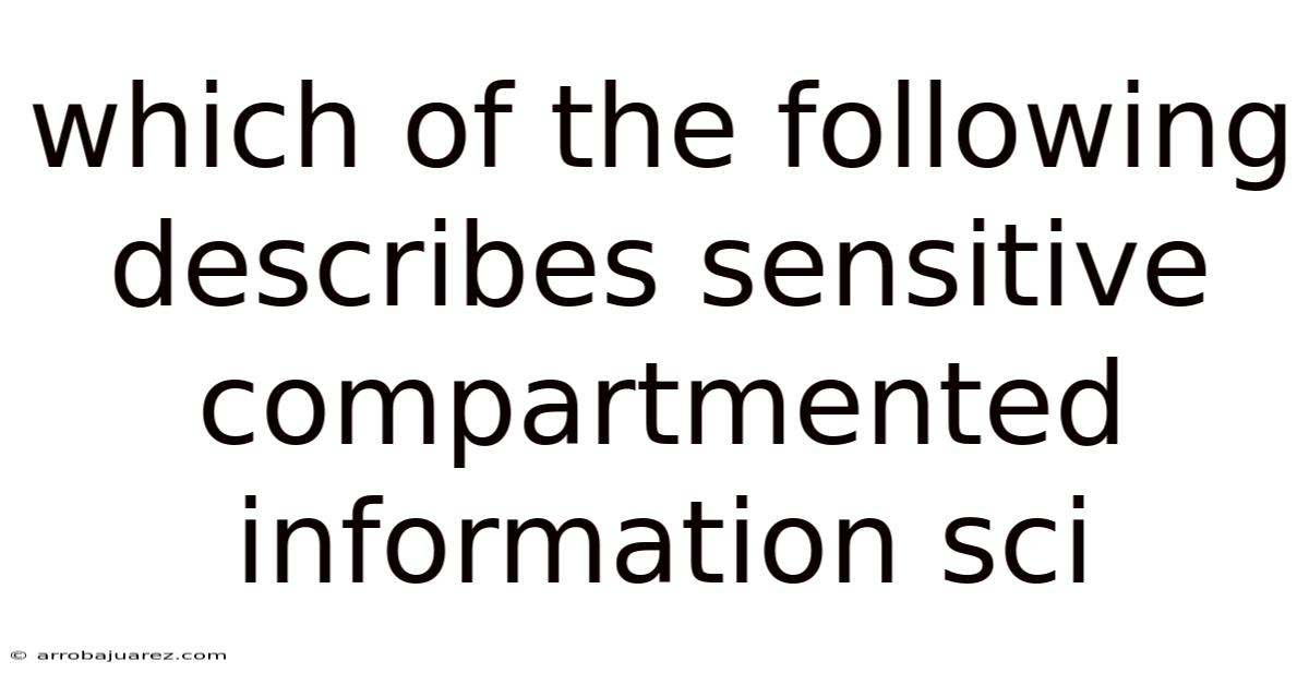 Which Of The Following Describes Sensitive Compartmented Information Sci