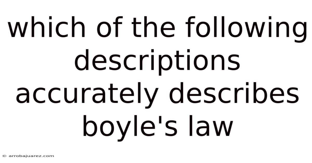 Which Of The Following Descriptions Accurately Describes Boyle's Law