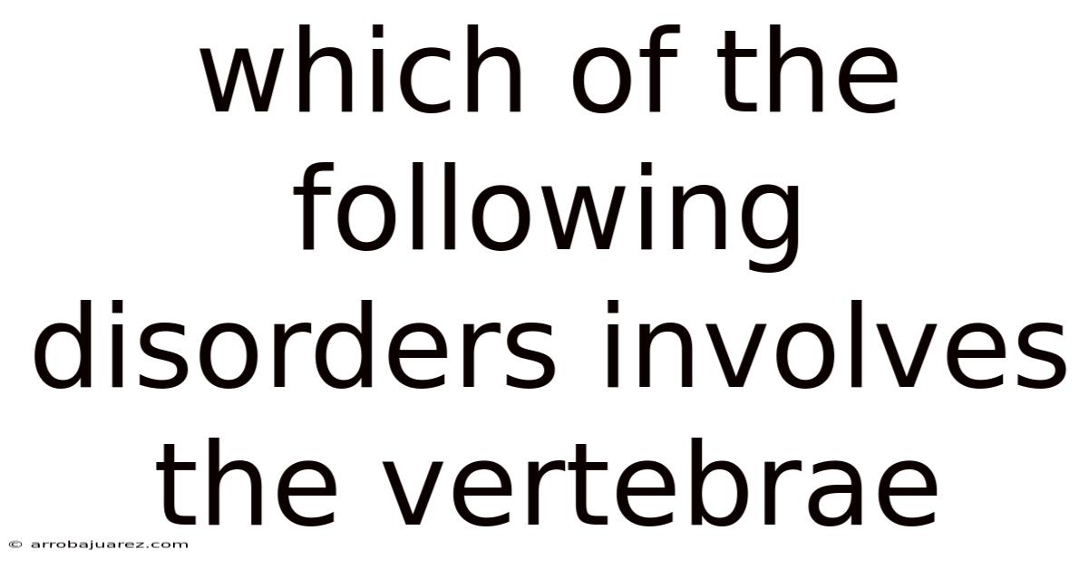 Which Of The Following Disorders Involves The Vertebrae