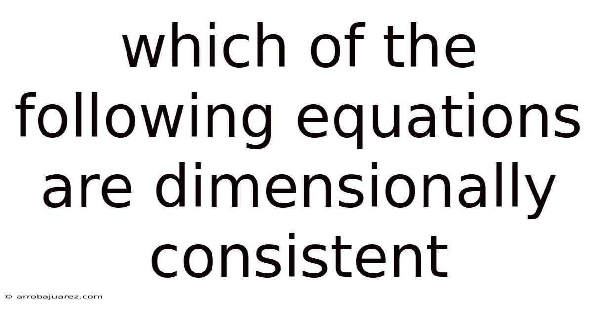 Which Of The Following Equations Are Dimensionally Consistent