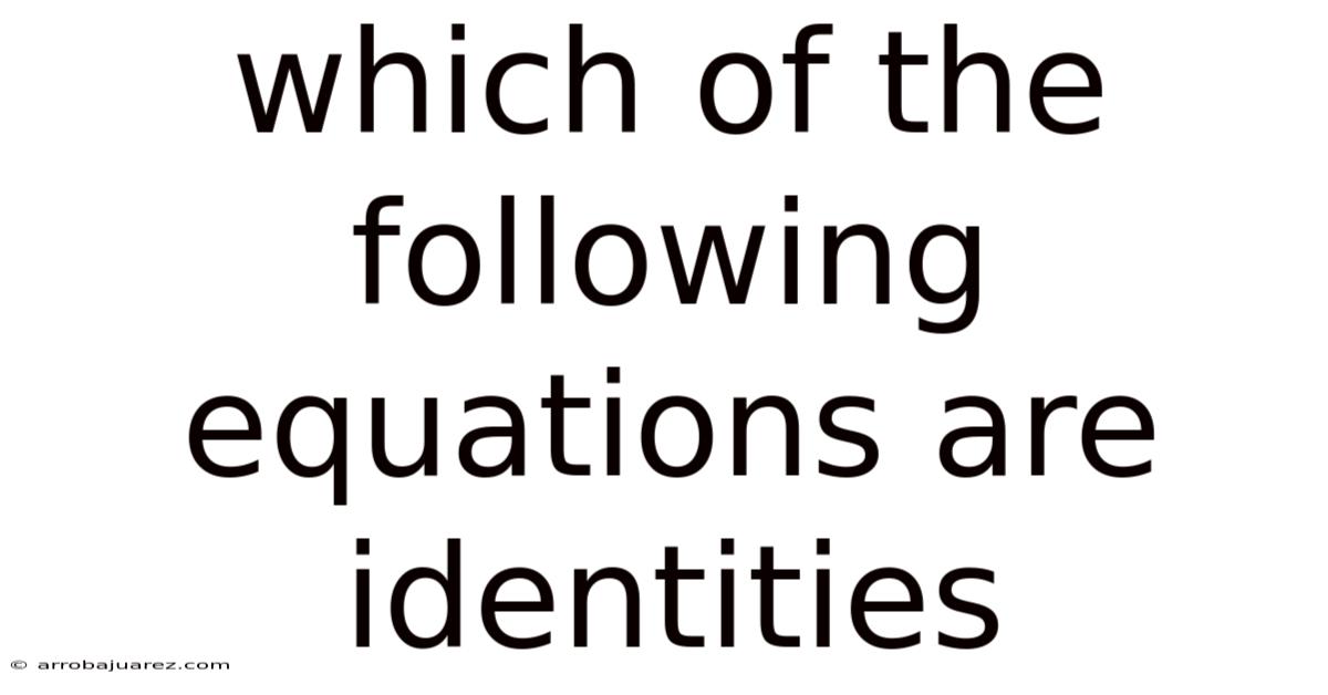 Which Of The Following Equations Are Identities