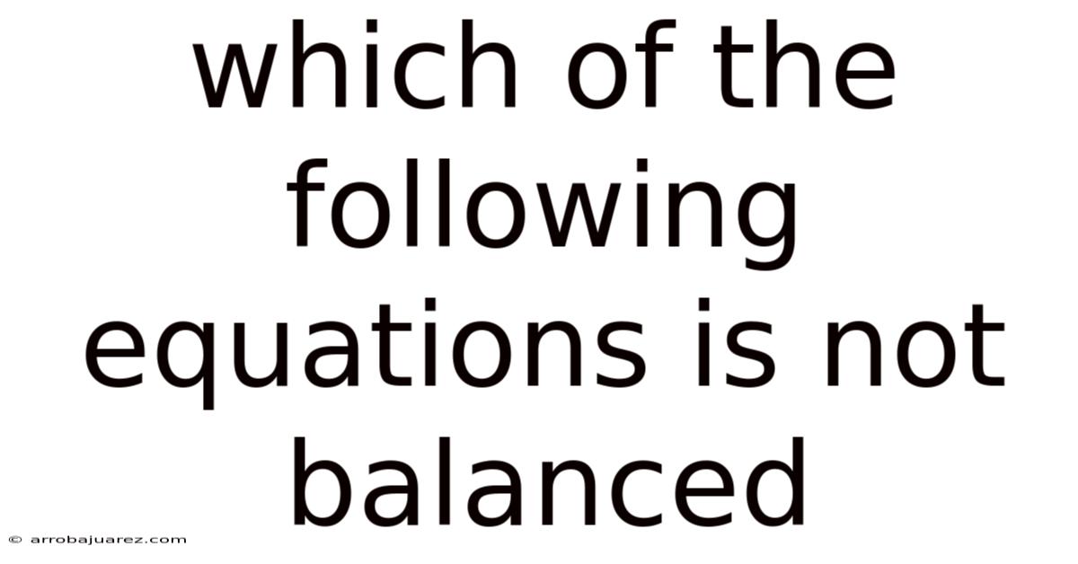 Which Of The Following Equations Is Not Balanced