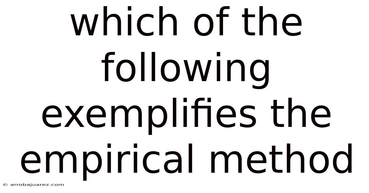 Which Of The Following Exemplifies The Empirical Method