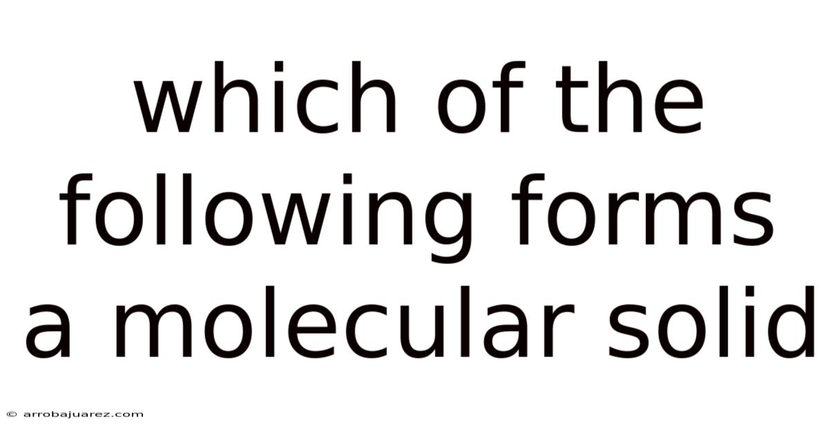 Which Of The Following Forms A Molecular Solid