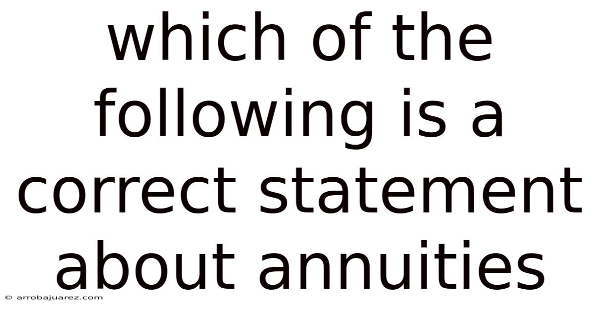 Which Of The Following Is A Correct Statement About Annuities